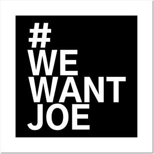 #WeWantJoe We Want Joe Posters and Art